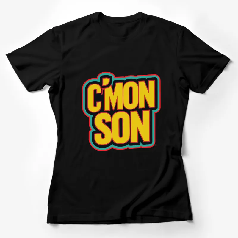 C'Mon Son Slogan T-Shirt, Retro Style Bold Font, Bright Colors, Unisex Casual Wear Female T-Shirt