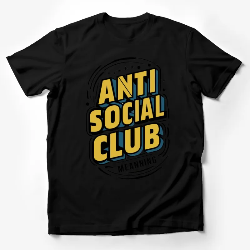 Anti Social Club Meaning Bold Graphic Tee, Colorful Statement T-Shirt, Unisex Casual Wear Male T-Shirt