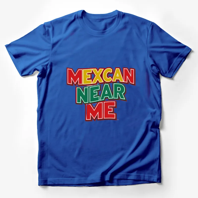 Bold Mexican Near Me Graphic T-Shirt, Colorful Text Design, Retro Style Casual Wear Male T-Shirt