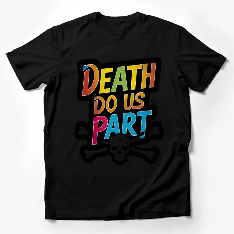 Colorful Skull T-Shirt, Death Do Us Part Graphic Tee, Unisex Bold Statement Shirt, Trendy Goth Fashion Top Male T-Shirt