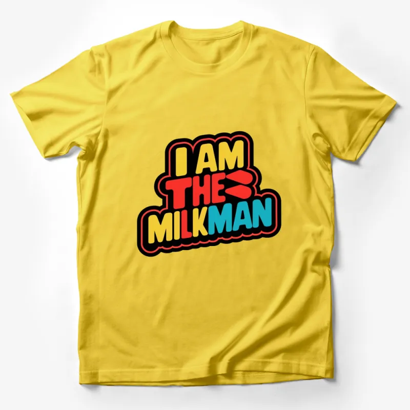 I Am The Milkman Retro Style Bold Text Graphic T-Shirt, Colorful Tee for Everyday Wear Male T-Shirt