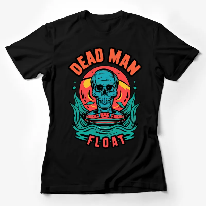 Dead Man Float Skull Graphic T-Shirt, Vintage Retro Style Colorful Tee, Unisex Casual Wear, Bold Statement Shirt Female T-Shirt