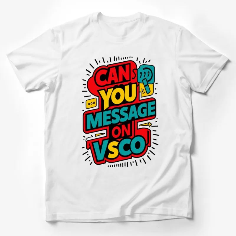 Bold Colorful Pop Art T-Shirt, Can You Message On VSCO Graphic Tee, Unique Streetwear Style Male T-Shirt