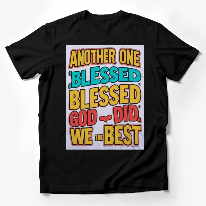 Colorful Blessed God T-Shirt - Motivational Quote Tee, Another One, We The Best, Inspirational Top Male T-Shirt