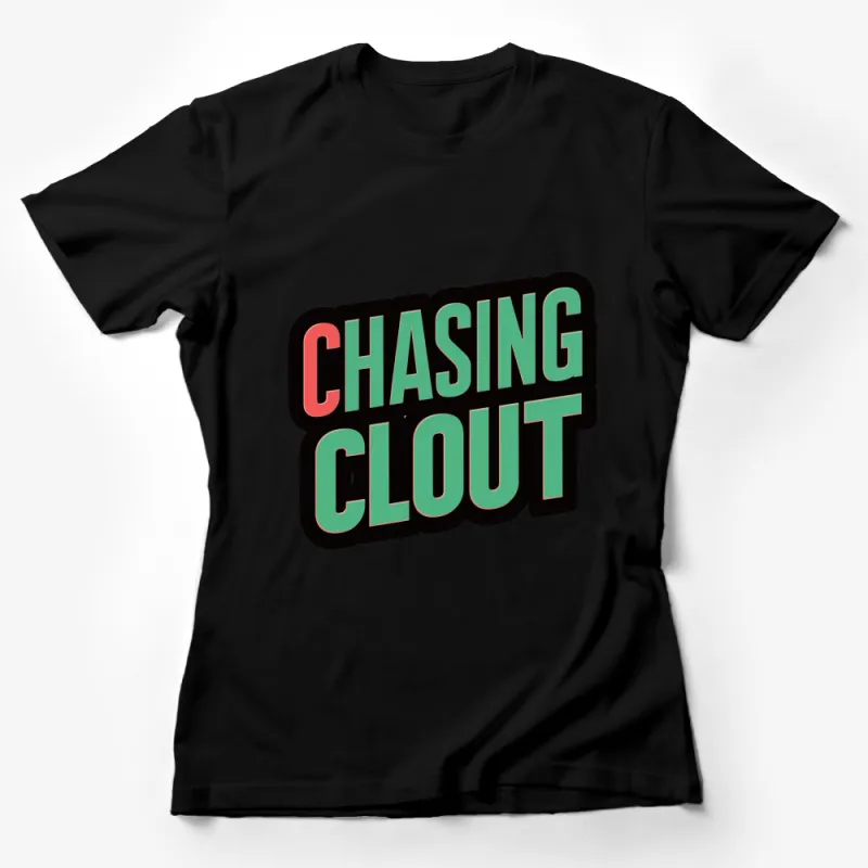 Chasing Clout Bold Text Graphic T-Shirt, Trendy Statement Tee, Unisex Fashion Top Female T-Shirt