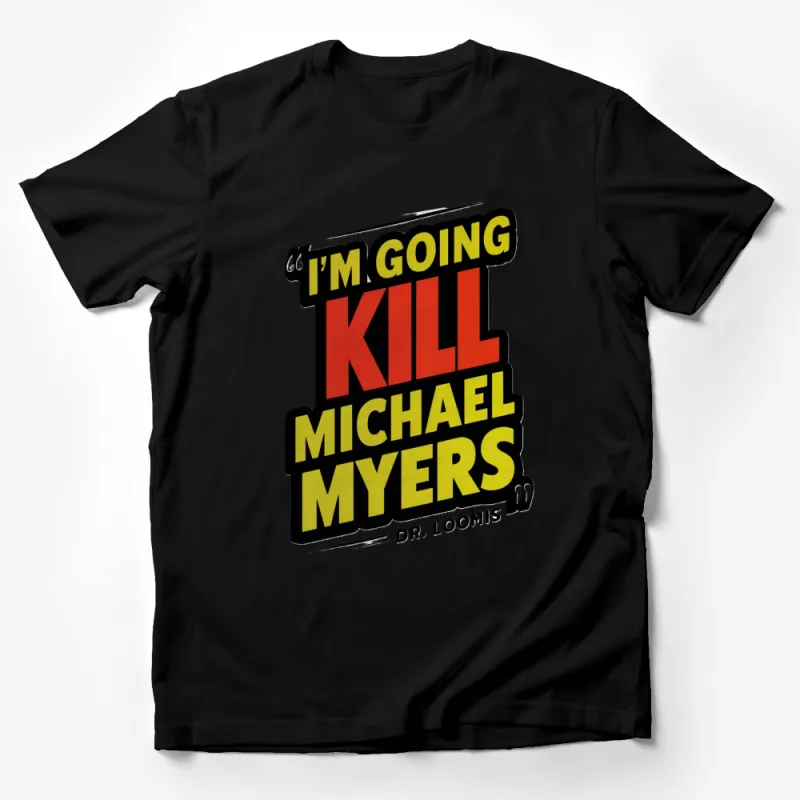 Dr. Loomis Halloween T-Shirt, I'm Going to Kill Michael Myers, Classic Horror Movie Fan Apparel Male T-Shirt