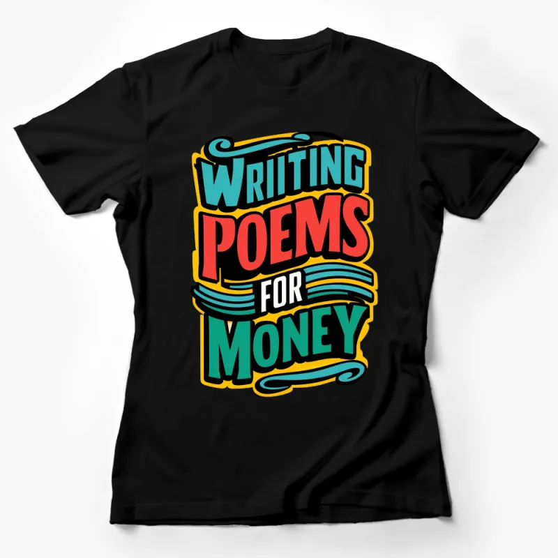 Colorful Writing Poems For Money Graphic T-Shirt, Creative Typographic Art Tee, Unisex Female T-Shirt