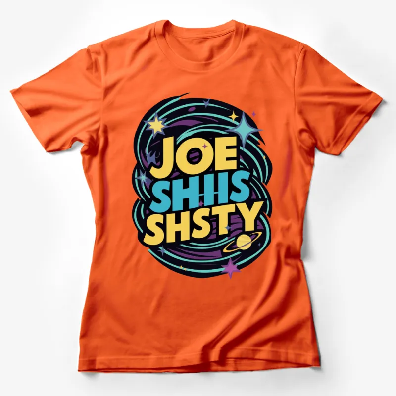 Joe Shis Shsty T-Shirt, Cosmic Design, Space Theme, Vibrant Colors, Unisex Tee Female T-Shirt