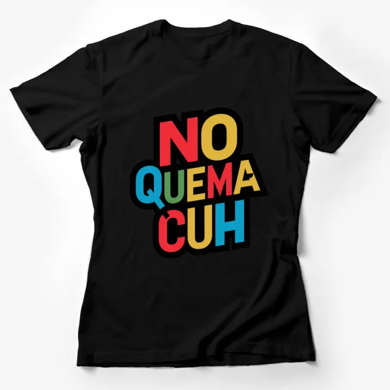 Colorful Text Graphic T-Shirt NO QUEMA CUH - Bold Statement Tee, Unisex Fashion Female T-Shirt