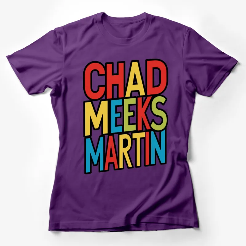 Colorful Chad Meeks Martin Block Letter Graphic T-Shirt, Bold Text Tee Female T-Shirt