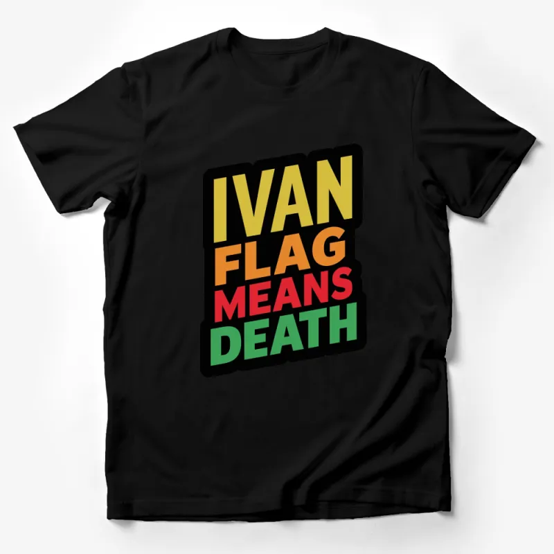 Ivan Flag Means Death Colorful Graphic T-Shirt, Bold Statement Tee, Unisex Adult Sizes Male T-Shirt