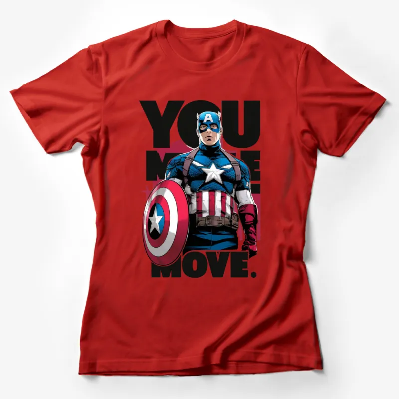 Captain America T-Shirt, Patriotic Superhero Tee, Bold Graphic You Move Design, Unisex Female T-Shirt