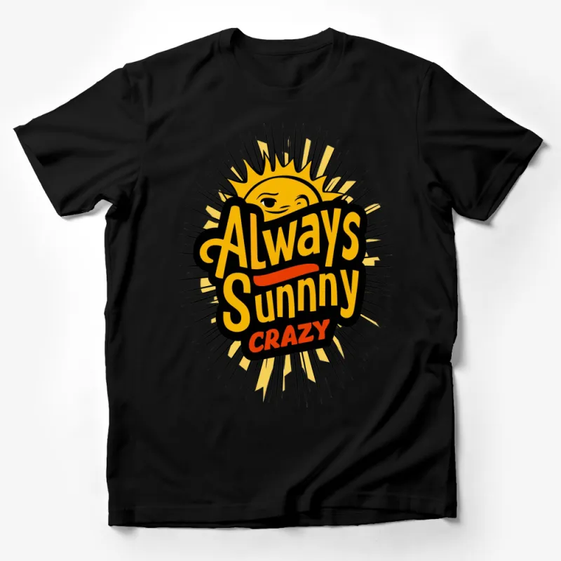 Always Sunny Crazy Graphic Tee, Bright Sunburst Retro Style Shirt, Fun Summer Fashion Top Male T-Shirt