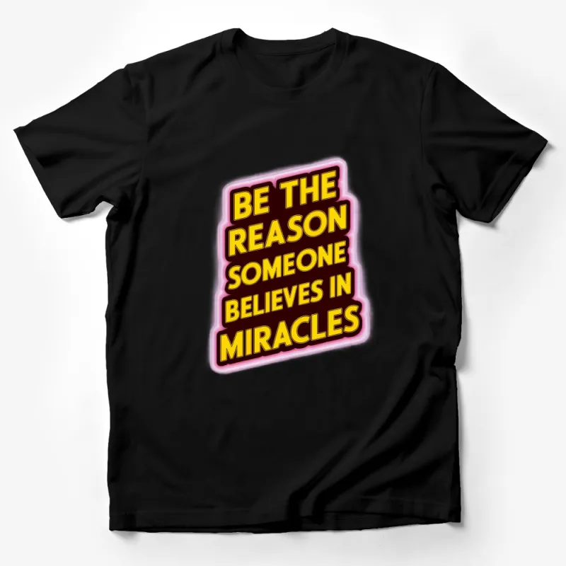 Inspirational Quote T-Shirt Be the Reason Someone Believes in Miracles Motivational Tee Male T-Shirt