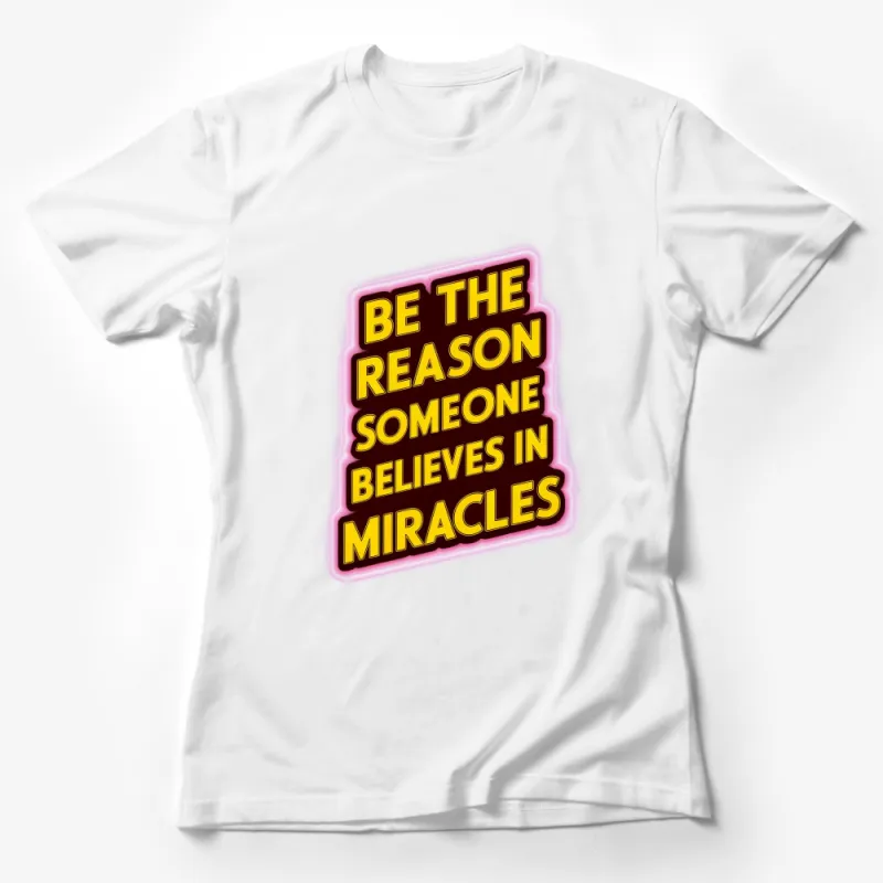 Inspirational Quote T-Shirt Be the Reason Someone Believes in Miracles Motivational Tee Female T-Shirt