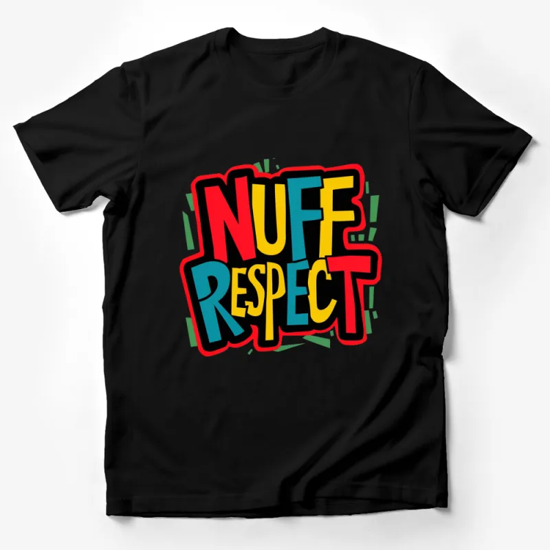 Nuff Respect Graphic T-Shirt, Bold Colorful Text Design, Urban Streetwear Tee Male T-Shirt