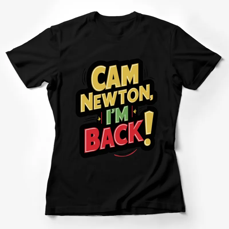 Cam Newton I'm Back Statement T-Shirt, Bold Graphic Sports Tee, Unisex Football Fan Apparel Female T-Shirt