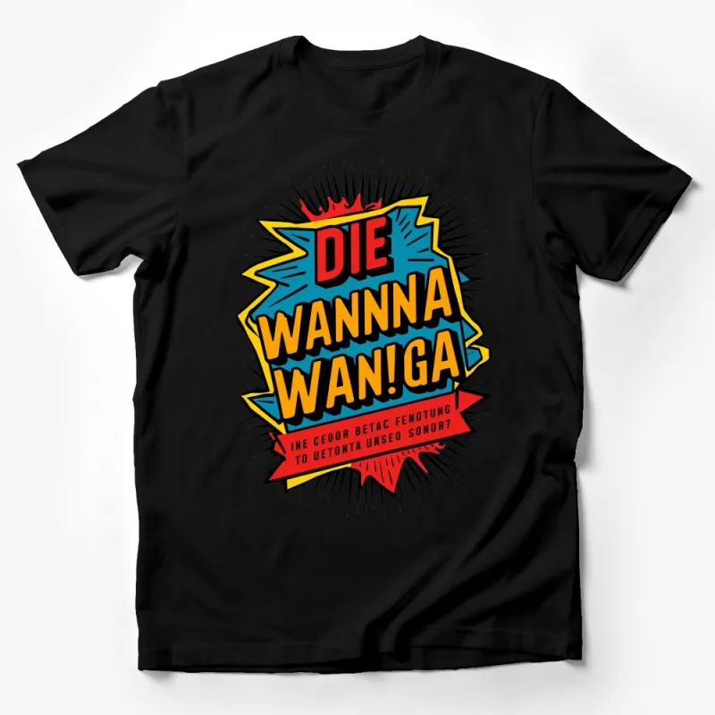 Bold Comic Graphic T-Shirt Die Wannna Wanga Colorful Pop Art Style Tee Male T-Shirt