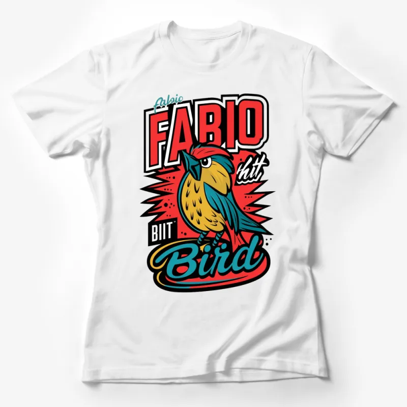 Funky Fabio Bird Graphic T-Shirt, Colorful Pop Art Style, Casual Streetwear, Vibrant Unisex Tee Female T-Shirt