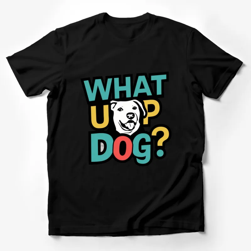 What Up Dog? Funny Dog Quote T-Shirt, Cute Animal Graphic Tee, Unisex Shirt for Dog Lovers Male T-Shirt