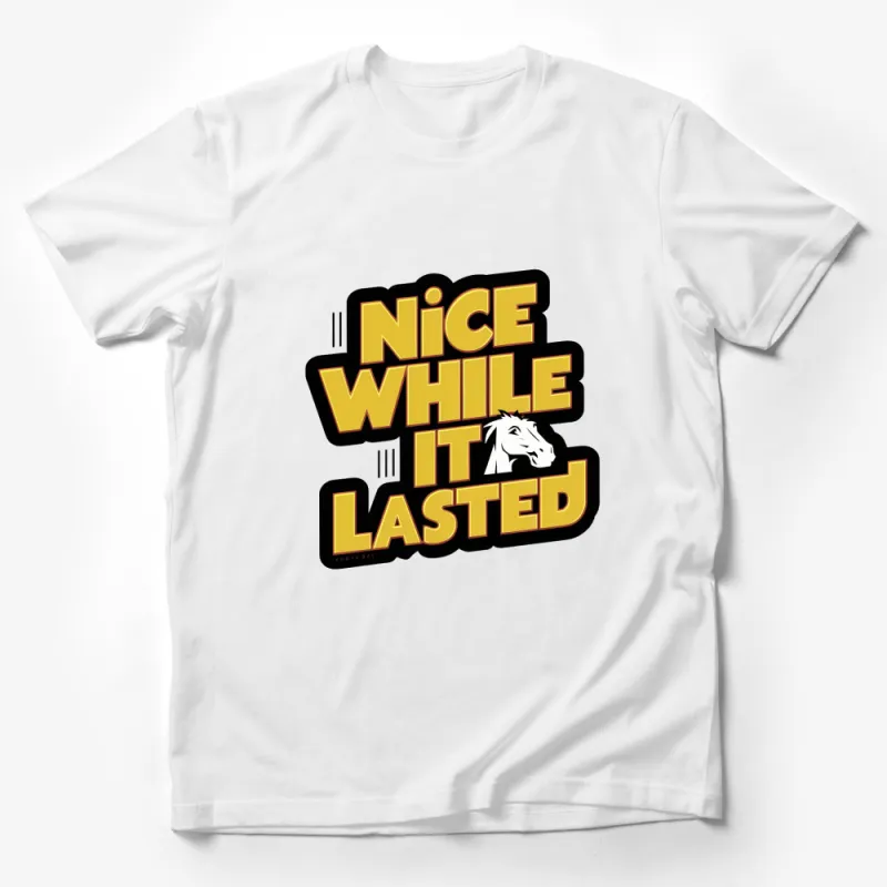 Nice While It Lasted T-Shirt, Unique White Horse Graphic, Bold Text Design Male T-Shirt