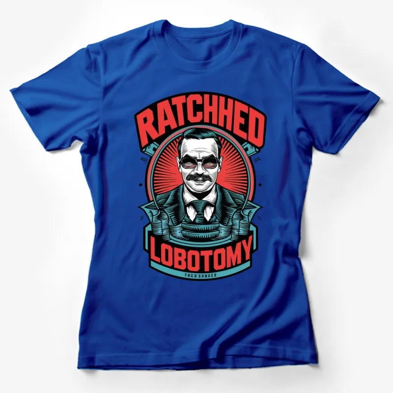 Ratched Lobotomy Graphic Tee, Vintage Style Nurse T-Shirt, Bold Red and Blue Design Female T-Shirt