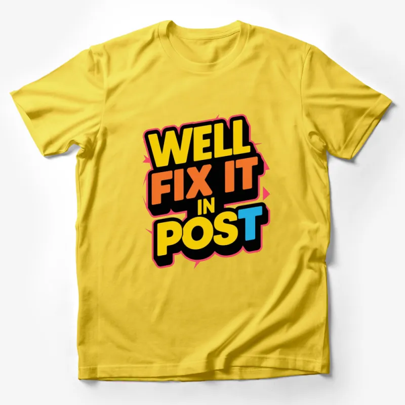 Colorful We'll Fix It In Post Graphic T-Shirt, Fun Filmmaker and Editor Tee, Creative Casual Wear Male T-Shirt