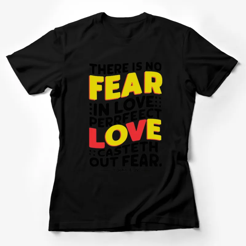 Inspirational Love Quote T-Shirt, Bold Text No Fear in Love, Christian Apparel, Perfect Love Casts Out Fear, 1 John 4:18 Female T-Shirt