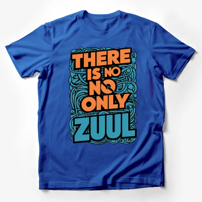 There is No Only Zuul T-Shirt, Fun 80s Movie Quote Apparel, Bold Typography Graphic Tee, Vintage Style Male T-Shirt