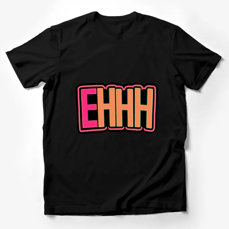 EHHH Slogan T-Shirt, Bold Retro Text Design, Bright Colors, Casual Unisex Tee, Streetwear Fashion, Gift Idea Male T-Shirt