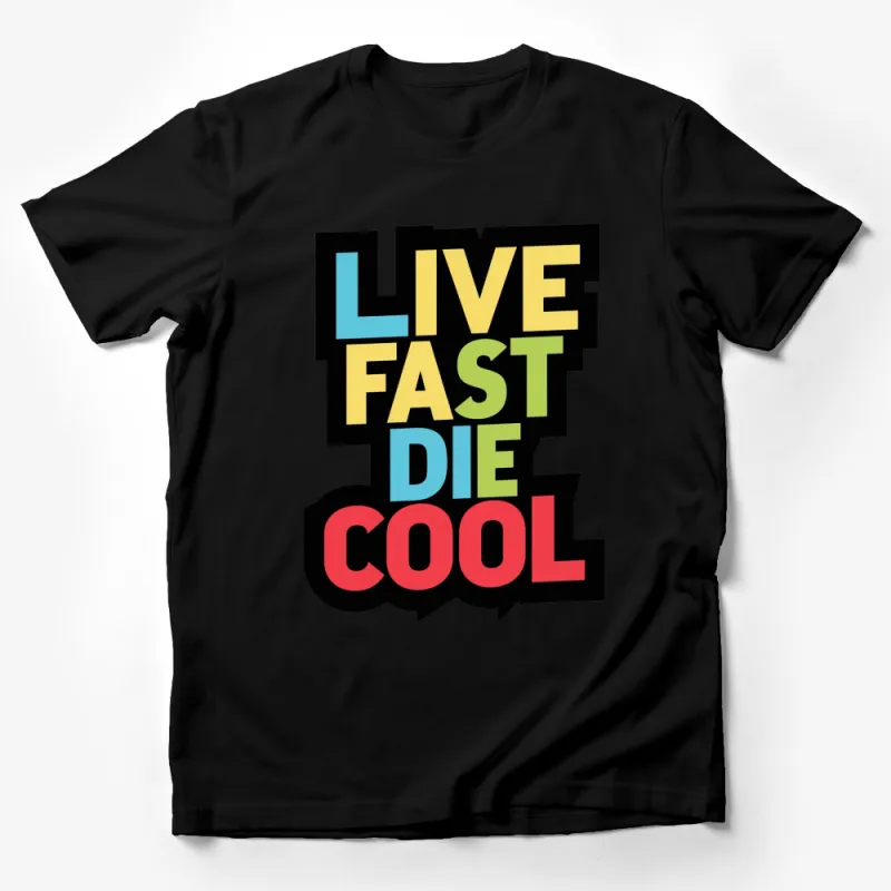 Colorful Live Fast Die Cool Slogan T-Shirt, Retro Style Bold Graphic Tee, Unisex Fashion Male T-Shirt