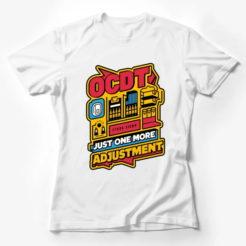 Colorful Graphic T-Shirt, OCDT Just One More Adjustment, Fun Typography Design Tee Female T-Shirt