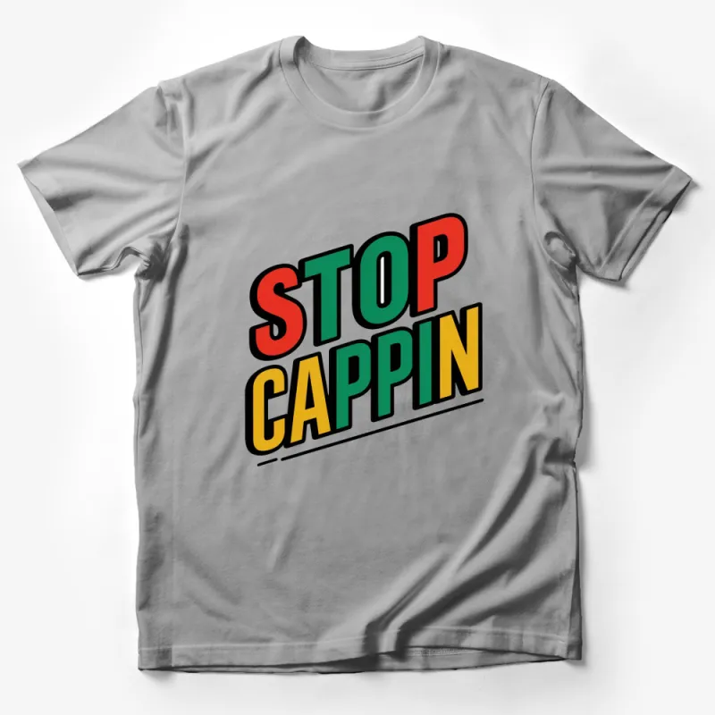 Stop Cappin Bold Text T-Shirt, Colorful Statement Tee, Urban Slang Fashion, Unisex Shirt Male T-Shirt