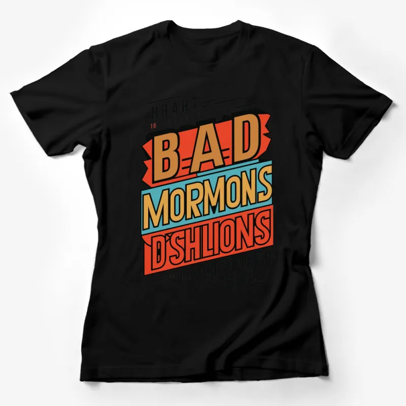 Bold Graphic T-Shirt, Bad Mormons Dshlions Statement Tee, Vibrant Retro Style Female T-Shirt