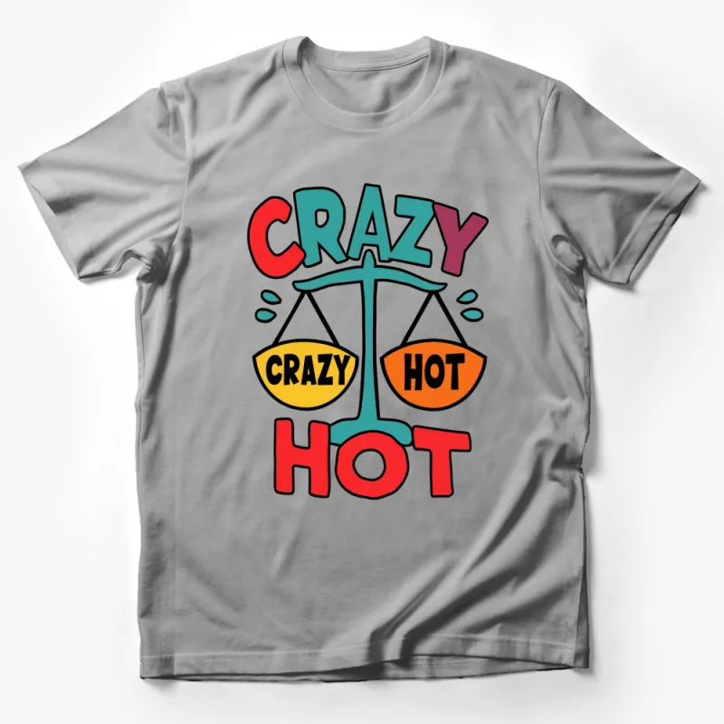 Crazy Hot Funny T-Shirt, Colorful Bold Text Graphic Tee, Summer Party Wear, Unisex Fashion Top, Gift for Friends Male T-Shirt