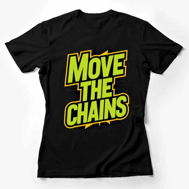 Move The Chains Bold Graphic T-Shirt, Bright Yellow and Black Sports Tee, Eye-Catching Casual Streetwear Female T-Shirt