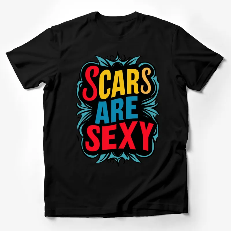 Colorful Scars Are Sexy Motivational Quote T-Shirt, Bold Text Graphic Tee, Inspirational Fashion Top Male T-Shirt