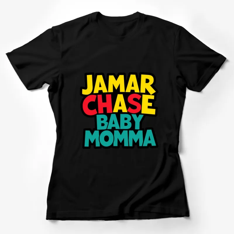 Jamar Chase Baby Momma Colorful Text T-Shirt, Bold Graphic Tee, Trendy Shirt for All Female T-Shirt