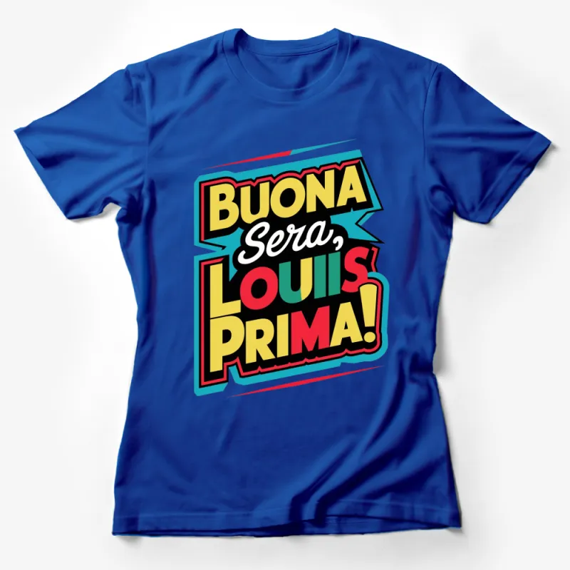 Retro Louis Prima Fan T-Shirt, Buona Sera Louis Prima Colorful Design, Music Lover Gift Idea Female T-Shirt