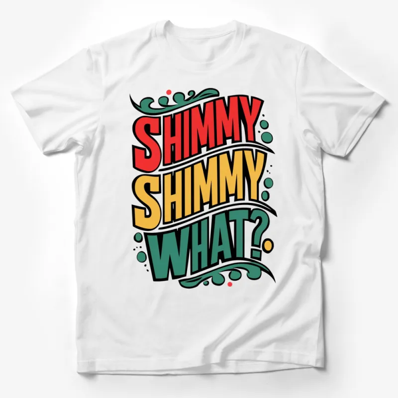 Colorful Shimmy Shimmy What Graphic T-Shirt, Retro Style Typography Tee, Fun Slogan Casual Wear Male T-Shirt