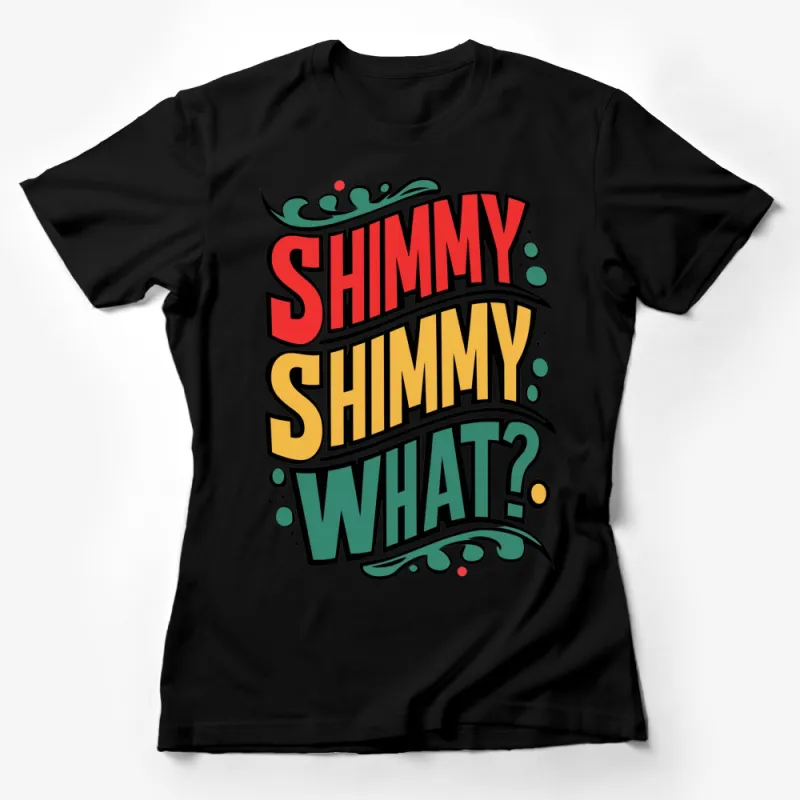 Colorful Shimmy Shimmy What Graphic T-Shirt, Retro Style Typography Tee, Fun Slogan Casual Wear Female T-Shirt