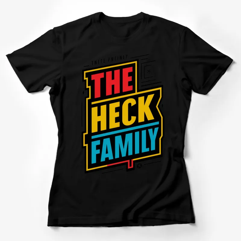 Bold Retro The Heck Family Slogan Print T-Shirt, Vibrant Pop Culture Inspired Unisex Tee Female T-Shirt