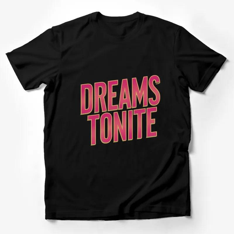 Retro Dreams Tonite Graphic T-Shirt, Bold Text Design, Vintage Style Tee, Unisex Fashion Top Male T-Shirt