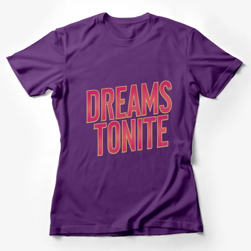 Retro Dreams Tonite Graphic T-Shirt, Bold Text Design, Vintage Style Tee, Unisex Fashion Top Female T-Shirt