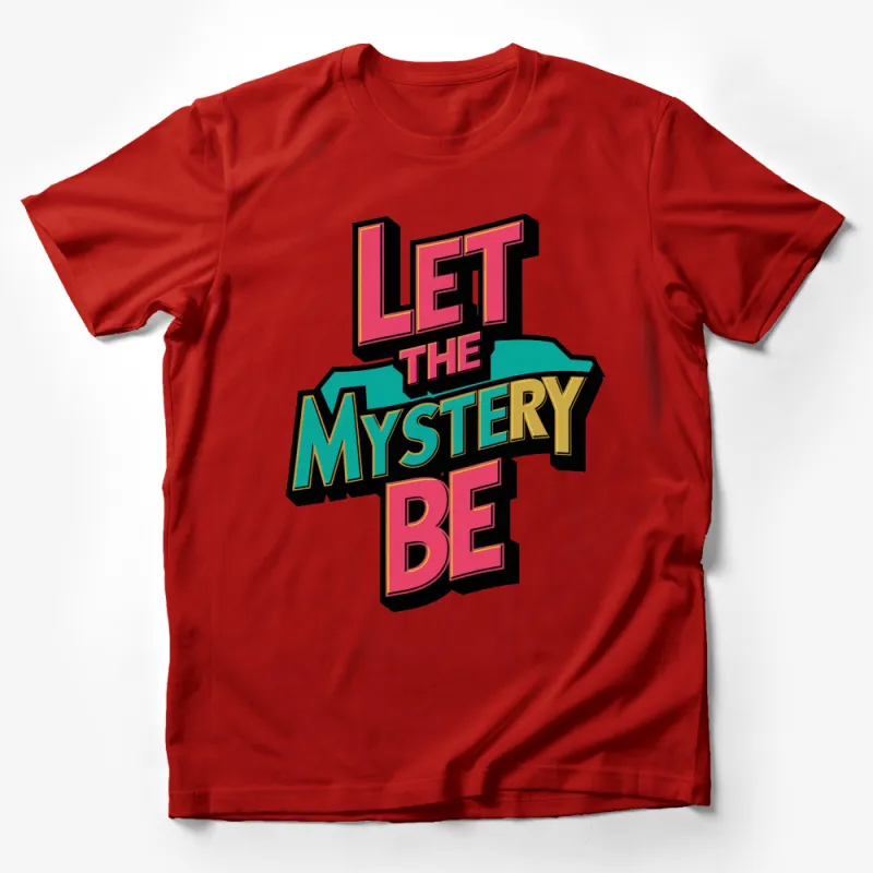 Retro Style Let The Mystery Be T-Shirt, Vibrant Text Design, Unisex Tee Male T-Shirt