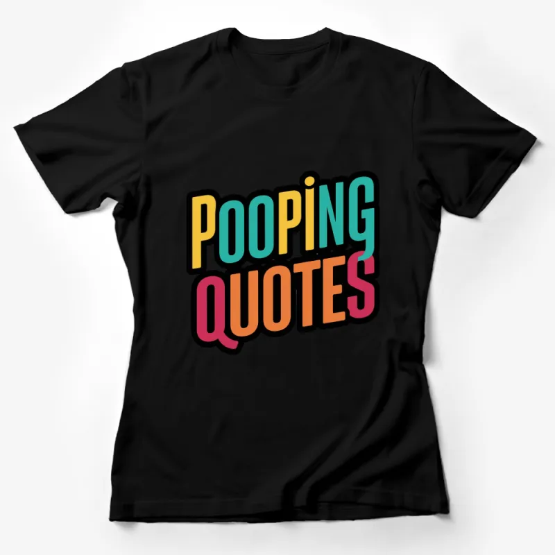 Colorful Pooping Quotes T-Shirt, Fun Text Design Shirt, Graphic Tee for Teens Female T-Shirt