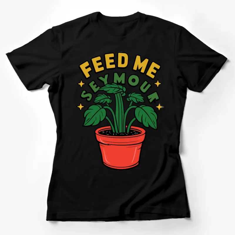 Feed Me Seymour T-Shirt, Classic Movie Line, Retro Graphic Tee, Plant Lover Gift Female T-Shirt