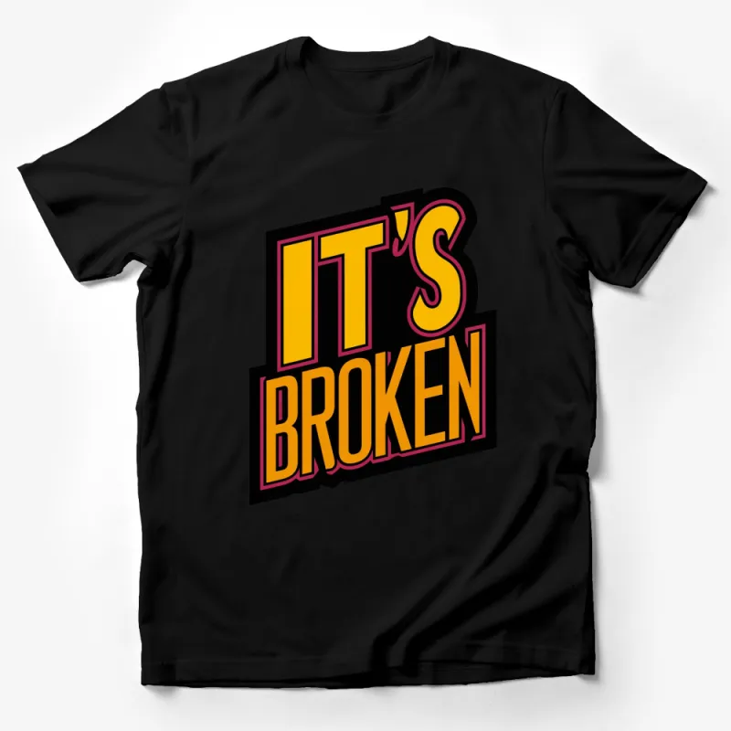 Bold It's Broken Graphic T-Shirt, Black Yellow Lettering Tee, Trendy Statement Shirt Male T-Shirt