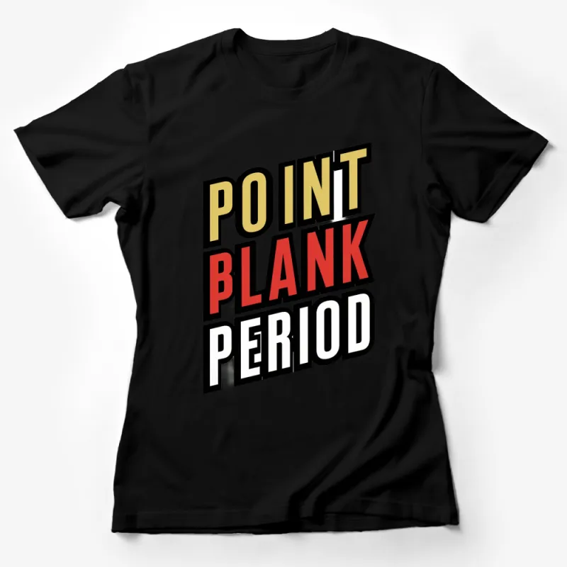 Point Blank Period Bold Text Graphic T-Shirt, Unisex Statement Tee, Vintage Style Typography Shirt Female T-Shirt