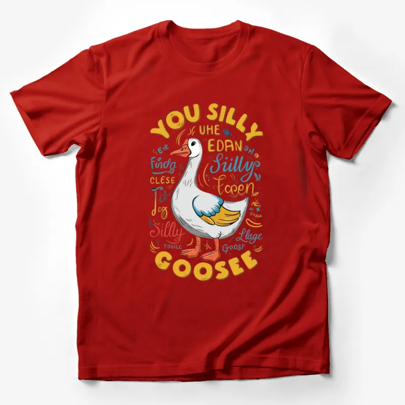 You Silly Goose T-Shirt, Funny Goose Graphic Tee, Colorful Typography and Animal Design Shirt Male T-Shirt